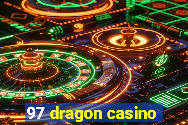 97 dragon casino